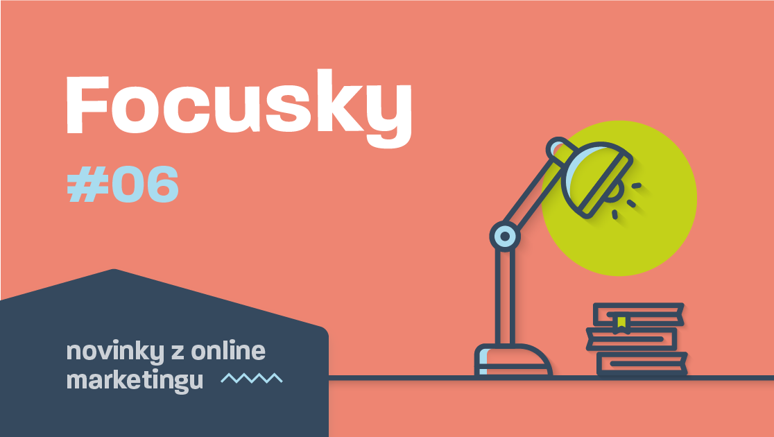 Focusky #6 – Novinky z online marketingu