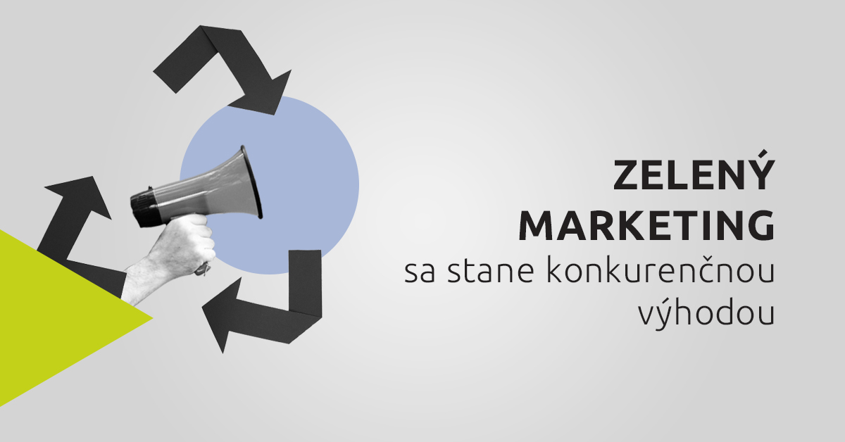 Zelený marketing sa stane konkurenčnou výhodou