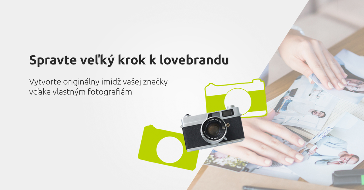 Spravte veľký krok k lovebrandu. Vytvorte originálny imidž vašej značky vďaka vlastným fotografiám.