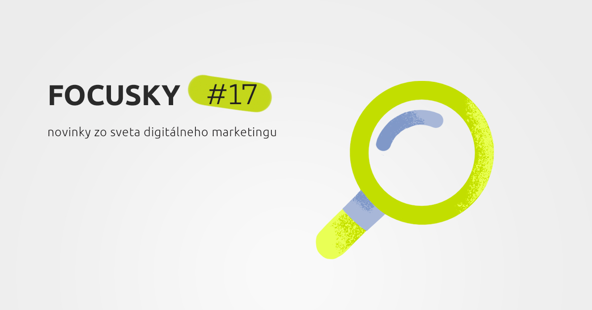 Focusky #17 – Mesačné novinky z digitálneho marketingu