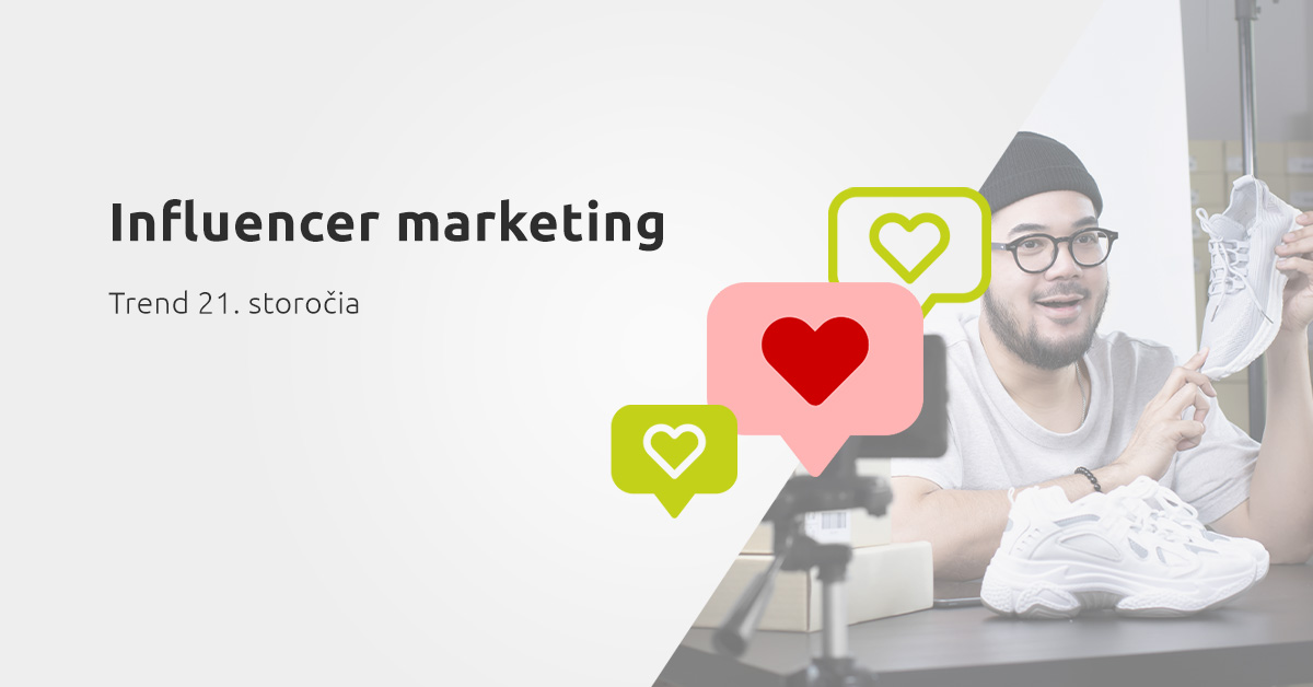 influencer marketing - trend 21. storočia v oblasti online marketingu