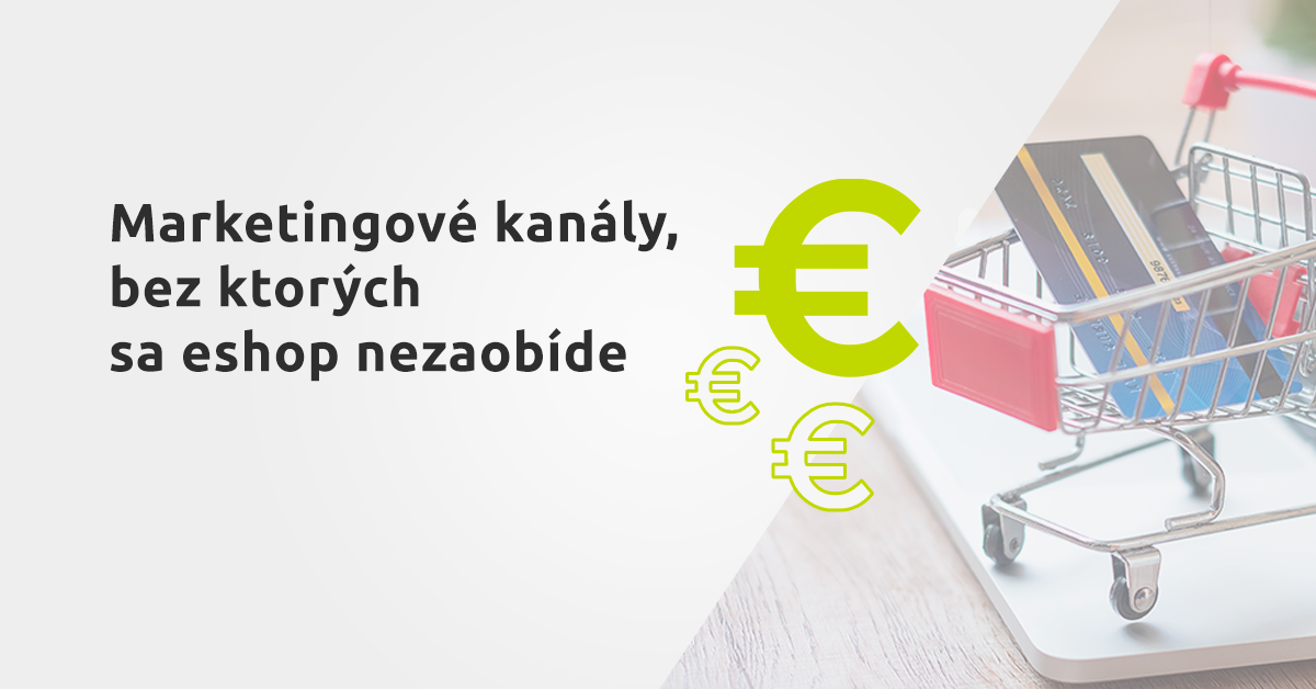 marketingové kanály, bez ktorých sa eshop nezaobíde