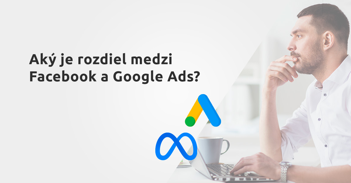 Aký je rozdiel medzi Facebook a Google Ads?