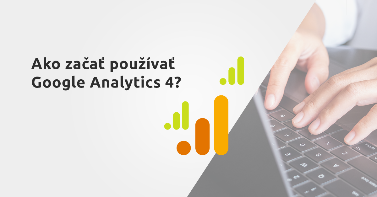 Ako začať používať Google Analytics 4?