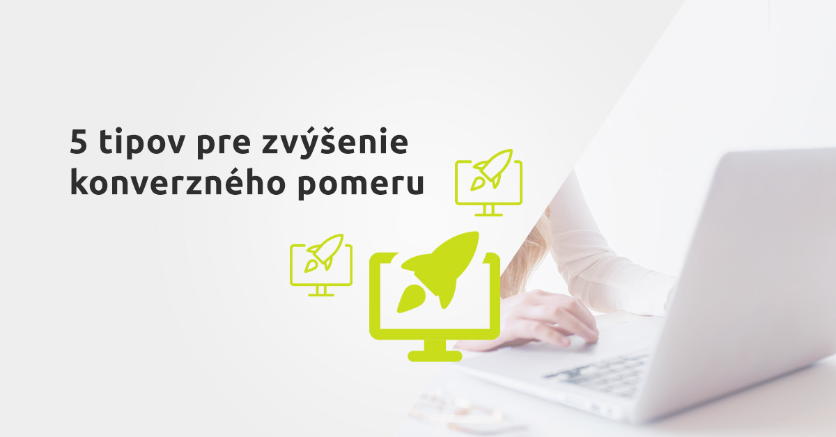 5 tipov pre zvýšenie konverzného pomeru