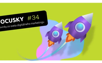 Focusky #34 – Novinky z digitálneho marketingu